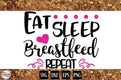 EAT, SLEEP, BREASTFEED, REPEAT Product Image 1