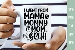 Sarcastic Mom SVG | I Went From Mama to Mommy to Bruh Product Image 3