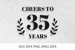Cheers to 35 Years SVG cut file. 35th Birthday, Anniversary Product Image 1