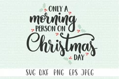 Christmas SVG - Only A Morning Person On Christmas Day Product Image 1