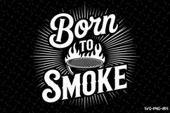 Born to smoke svg | Father&#039;s day Svg | Svg Files Product Image 1