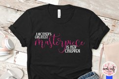 A mother's greatest masterpiece is her children Product Image 5
