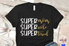 Supermom superwife supertired - Mother SVG EPS DXF PNG File Product Image 4