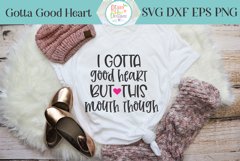 I gotta a good heart but this mouth though SVG Cutting File Product Image 1