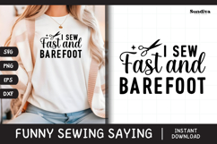 Funny Sewing Quote SVG For Sewist | I Sew Fast And Barefoot Product Image 1