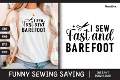 Funny Sewing Quote SVG For Sewist | I Sew Fast And Barefoot Product Image 1