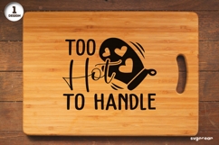 Too Hot to Handle SVG Engraved | Kitchen Quote Product Image 1
