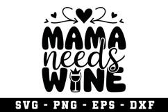 Mama Needs Wine Svg |Mother Day SVG Cut file Product Image 1