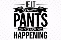 If it requires pants Svg | Sarcastic Svg | Svg Cut File Product Image 1