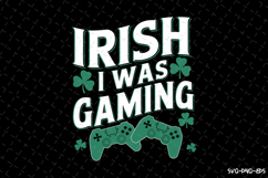 Irish I was Gaming Svg | St Patrick&#039;s day Design Product Image 1