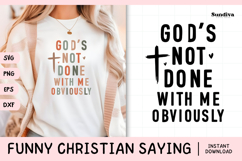 Funny Christian Saying SVG | God's Not Done With Me Product Image 1