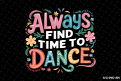Always find time to dance SVG | Quotes | SVG Cut Files Product Image 1