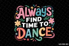 Always find time to dance SVG | Quotes | SVG Cut Files Product Image 1
