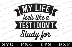 My life feels like a test I didn&#039;t study for Svg | Sarcastic Product Image 1