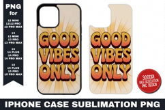 Good Vibes Only iPhone Case Sublimation PNG | Sublimation Product Image 1