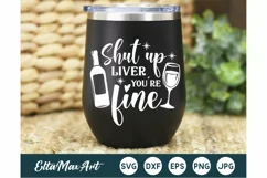 Shut up liver youre fine SVG, Wine Svg, Wine Sayings, Kitche Product Image 1