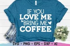 If You Love Me Bring Me Coffee Svg, Funny Mom Svg, Sarcastic Product Image 1