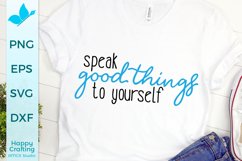 Speak Good Things To Yourself - Positive Quotes SVG Product Image 1