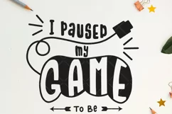 I paused my game to be here, SVG, gamer quote Product Image 2