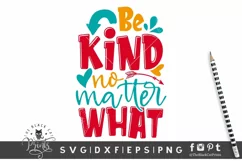 Be Kind No Matter What SVG | Funny Kindness SVG | School SVG Product Image 3