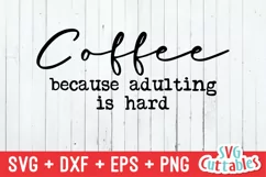 Coffee SVG | Coffee Because Adulting Is Hard | Shirt Design Product Image 2