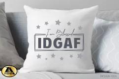 Funny Quote SVG IDGAF I am Blessed SVG Funny T-shirt SVG Product Image 3
