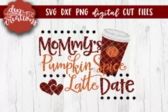 Mommy's Pumpkin Spice Latte Date - SVG DXF PNG Digital file Product Image 1