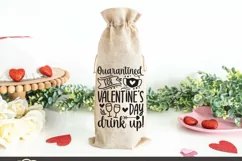 Valentine SVG | Quarantined For Valentine's Day Drink Up Product Image 2