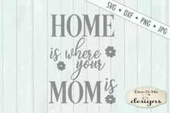 Home Is Where Your Mom Is Mother's Day SVG DXF Cut File Product Image 2