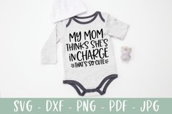 My Mom Thinks She's In Charge - Funny Baby SVG Product Image 1