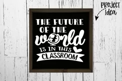 The Future of the World Is In This Classroom svg, school svg Product Image 2