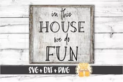 In This House We Do Fun - Sign SVG PNG DXF Cut Files Product Image 1
