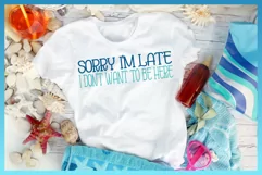 Sorry I'm Late I Don't Want To Be Here Funny Quote SVG Product Image 2