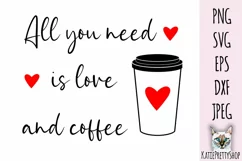 All you need is love and coffee, Love Svg cut file. Product Image 2