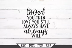 Loved You Then Love You Still Always Have Always Will SVG Product Image 2