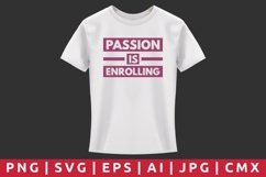 Passion Is Enrolling T-Shirt Design Product Image 1