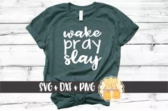Wake Pray Slay - Faith SVG PNG DXF Cut Files Product Image 1