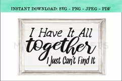 I Have It All Together I Just Can't Find It Funny SVG Product Image 2