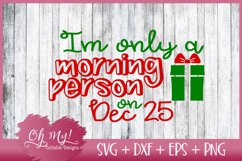 Im Only A Morning Person On Dec 25 - SVG EPS DXF PNG Product Image 1