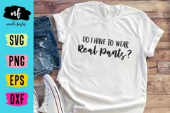 Do I have to wear real pants? SVG Cut File Product Image 1