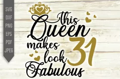 31st Birthday Svg. This Queen makes 31 look Fabulous Svg. Product Image 4