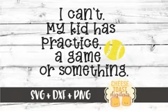 I Can't My Kid Has Practice - Softball SVG PNG DXF Cut Files Product Image 2