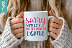 Sorry I'm Late I Didn't Want to Come Svg, Sarcastic Svg Product Image 3