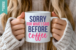 Sorry for What I Said Before Coffee Svg, Funny Sarcastic Svg Product Image 3