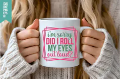 I'm Sorry Did I Roll My Eyes Out Loud Svg, Funny Sarcastic Product Image 3