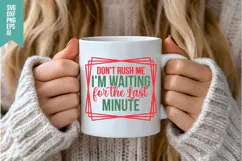 Don't Rush Me I'm Waiting for the Last Minute Svg Product Image 3