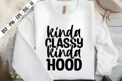 Kinda Classy Kinda Hood Svg, Sarcastic Svg Designs Product Image 3