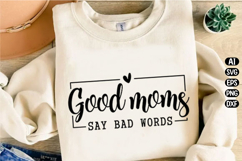 Good Moms Say Bad Words Svg Design Product Image 3