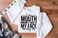 if my mouth doesn't say it my face definitely will Svg Product Image 3