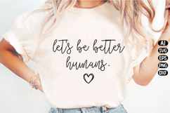 Let’s Be Better Humans Svg Design Product Image 3